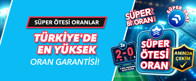 SÜPER ÖTESİ ORANLAR